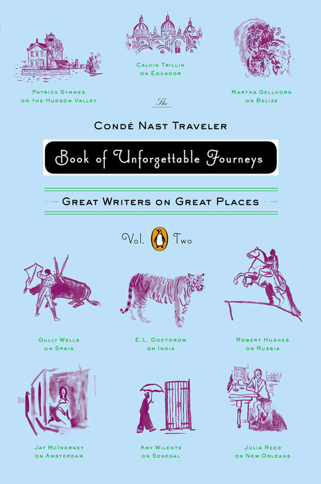 The Conde Nast Traveler Book of Unforgettable Journeys: Volume II