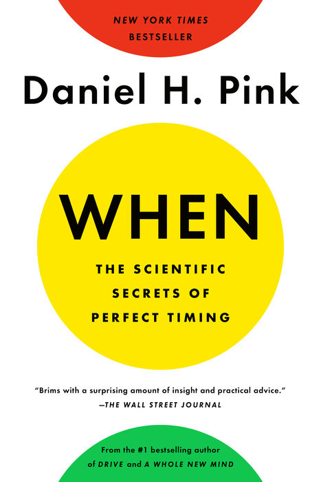 When: The Scientific Secrets of Perfect Timing
