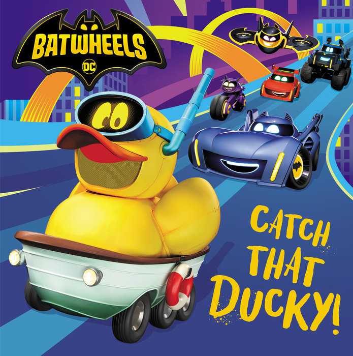 Catch That Ducky! (DC Batman: Batwheels)