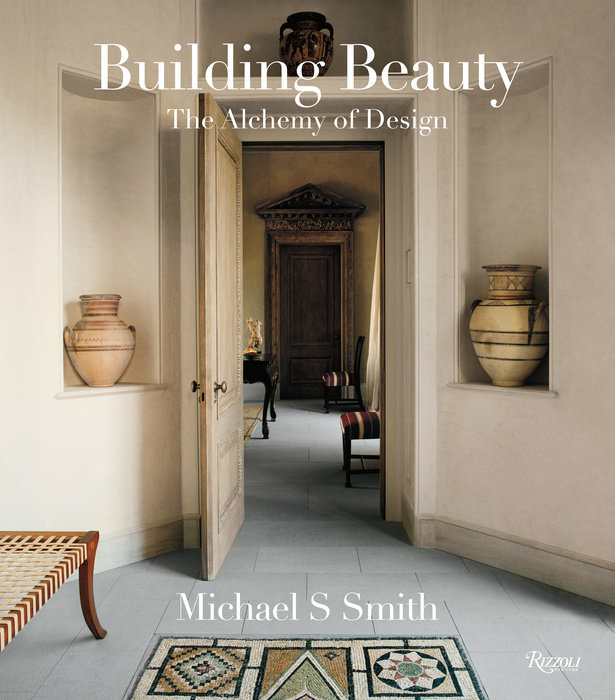 Michael S. Smith: Building Beauty