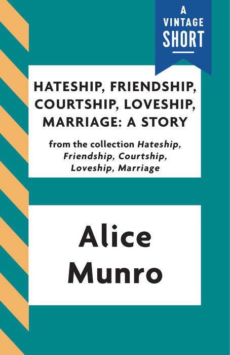Hateship, Friendship, Courtship, Loveship, Marriage: A Story