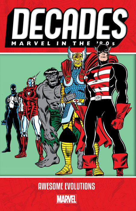 DECADES: MARVEL IN THE '80S - AWESOME EVOLUTIONS