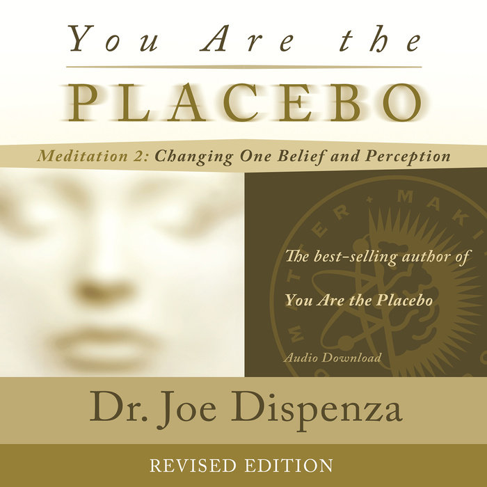 You Are the Placebo Meditation 2 -- Revised Edition