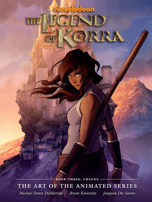 The Legend of Korra: The Art of the Animated Series Book Three: Change