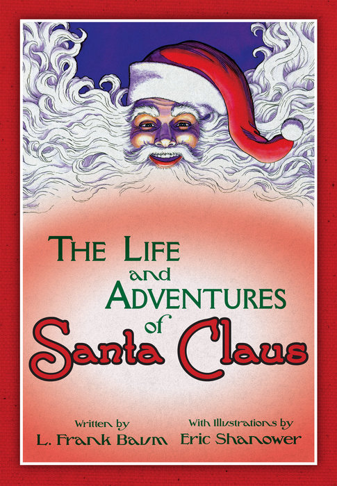 The Life & Adventures of Santa Claus: With Illustrations by Eric Shanower