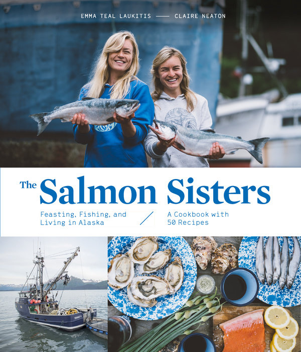 The Salmon Sisters: Feasting, Fishing, and Living in Alaska