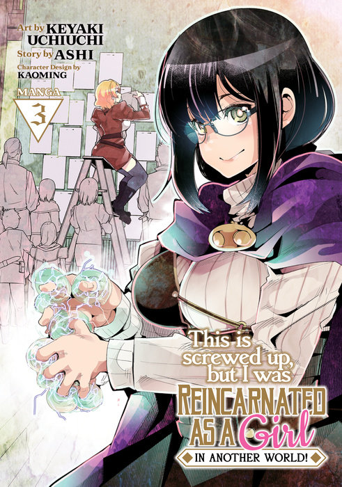 This Is Screwed Up, but I Was Reincarnated as a GIRL in Another World! (Manga) V ol. 3