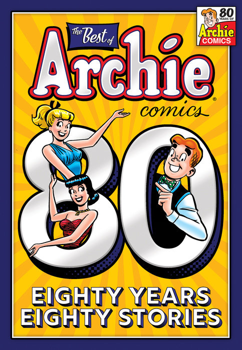 The Best of Archie Comics: 80 Years, 80 Stories