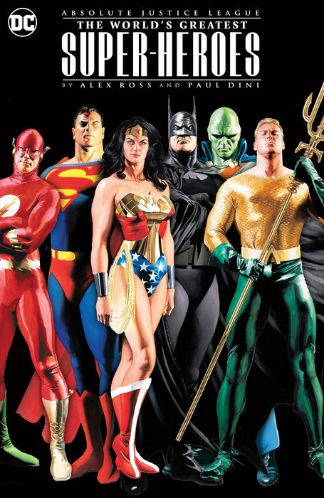 Absolute Justice League: The World's Greatest Super-Heroes by Alex Ross & Paul Dini (New Edition)