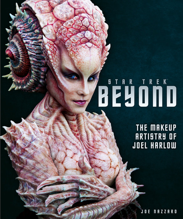 Star Trek Beyond - The Makeup Artistry of Joel Harlow