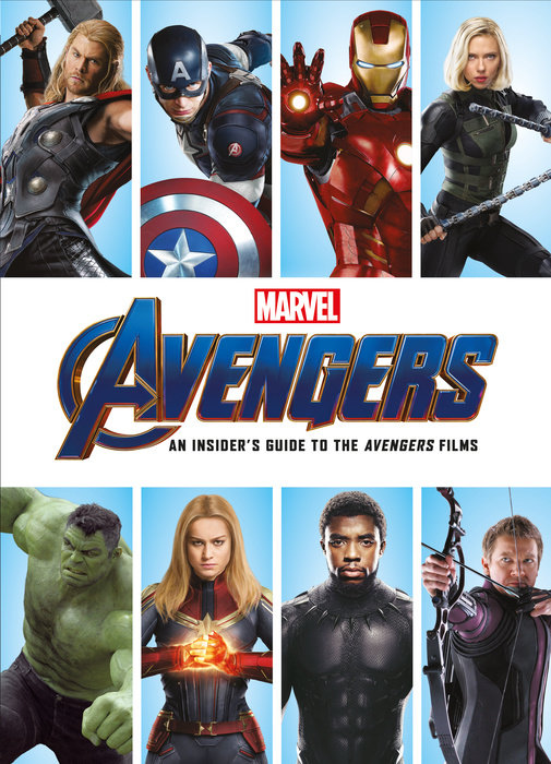 Marvel 's Avengers: An Insider's Guide to the Avengers  Films