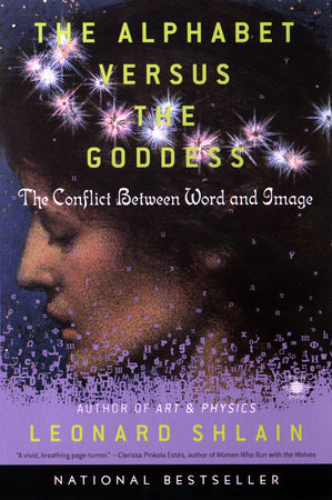 The Alphabet Versus the Goddess by Leonard Shlain