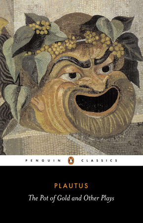 The Pot of Gold and Other Plays by Plautus