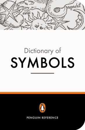 The Penguin Dictionary of Symbols by Jean Chevalier and Alain Gheerbrant
