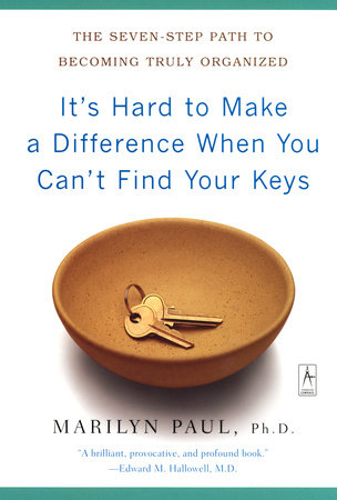 It's Hard to Make a Difference When You Can't Find Your Keys by Marilyn Paul, Ph.D.