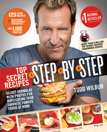 Top Secret Recipes Step-by-Step by Todd Wilbur