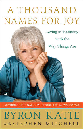 A Thousand Names for Joy by Byron Katie and Stephen Mitchell