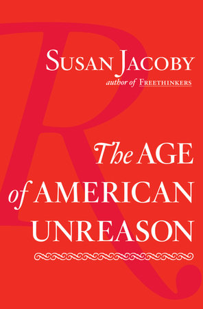 The Age of American Unreason in a Culture of Lies