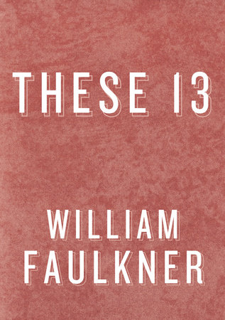 These 13 by William Faulkner