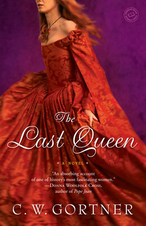 The Last Queen by C.  W. Gortner