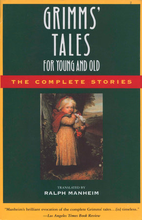Grimms' Tales for Young and Old by Brothers Grimm, Jacob Grimm and Wilhelm Grimm