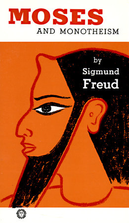 Moses and Monotheism by Sigmund Freud