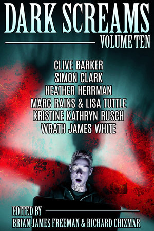 Dark Screams: Volume Ten by Edited by Brian James Freeman and Richard Chizmar