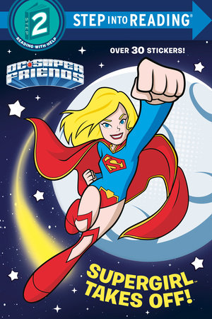 Supergirl Takes Off! (DC Super Friends) - Step Into Reading