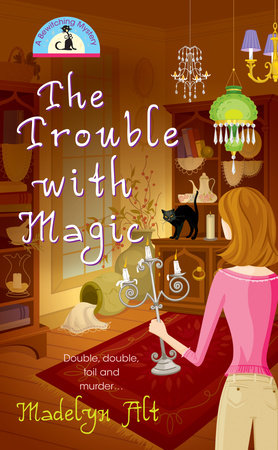 The Trouble with Magic by Madelyn Alt