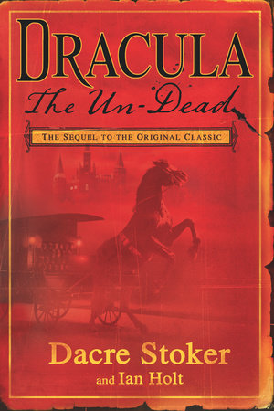 Dracula the Un-Dead by Dacre Stoker and Ian Holt