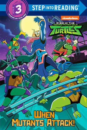 When Mutants Attack! (rise Of The Teenage Mutant Ninja Turtles)