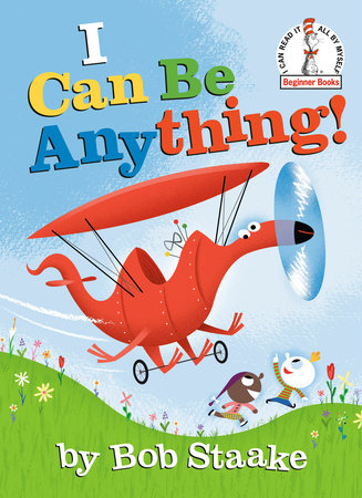 I Can Be Anything! by Bob Staake