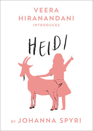 Heidi by Johanna Spyri; introduction by Veera Hiranandani