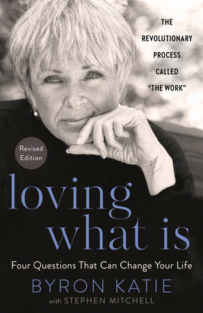 Loving What Is, Revised Edition by Byron Katie and Stephen Mitchell