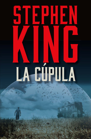La Cúpula / Under the Dome by Stephen King