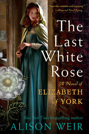 The Last White Rose by Alison Weir