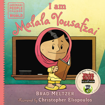 I am Malala Yousafzai by Brad Meltzer; illustrated by Christopher Eliopoulos