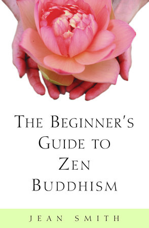 The Beginner's Guide to Zen Buddhism