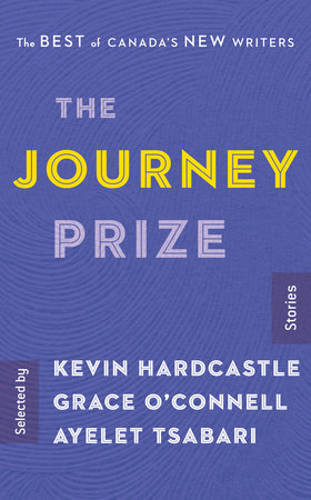 The Journey Prize Stories 29 by Selected by Kevin Hardcastle, Grace O'Connell, and Ayelet Tsabari