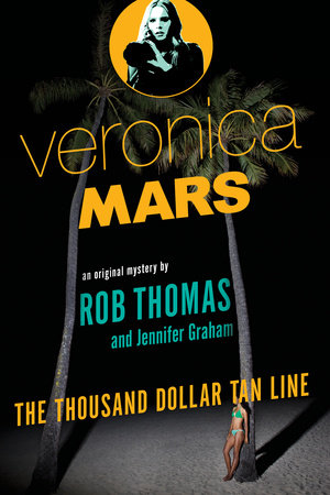Veronica Mars: An Original Mystery by Rob Thomas
