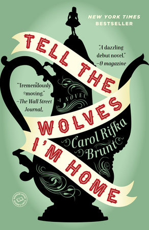 Tell the Wolves I'm Home by Carol Rifka Brunt