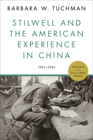 Stilwell and the American Experience in China by Barbara W. Tuchman