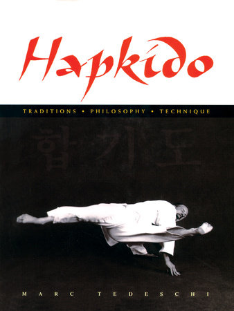 Hapkido: Traditions, Philosophy, Technique