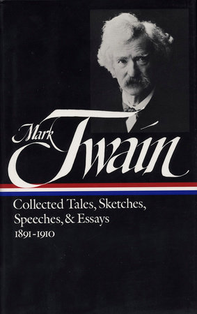 Mark Twain: Collected Tales, Sketches, Speeches, and Essays Vol. 2 1891-1910 (LOA #61)