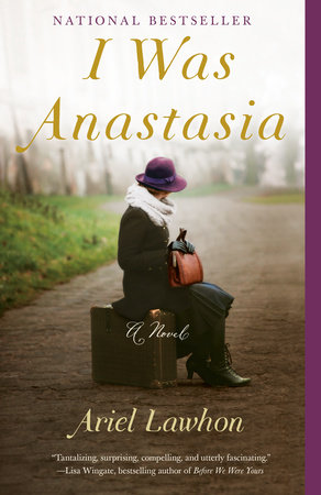 I Was Anastasia by Ariel Lawhon