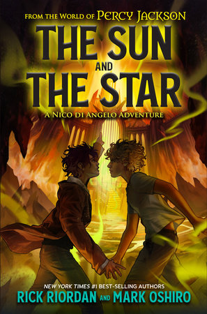 From the World of Percy Jackson: The Sun and the Star by Rick Riordan and Mark Oshiro