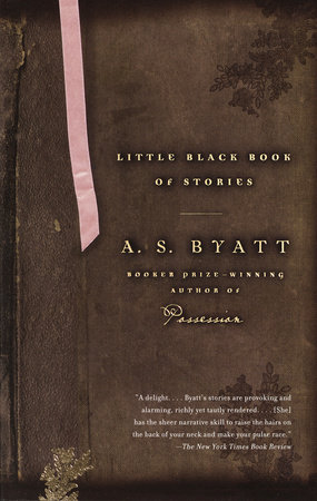 Little Black Book of Stories by A. S. Byatt