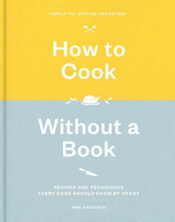 How to Cook Without a Book, Completely Updated and Revised by Pam Anderson