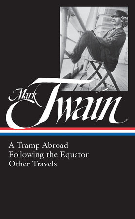 Mark Twain: A Tramp Abroad, Following the Equator, Other Travels (LOA #200)