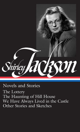 Shirley Jackson: Novels and Stories (LOA #204) by Shirley Jackson